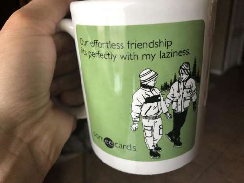 coffee cup mug friendship laziness